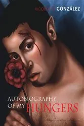 Book cover of Autobiography of My Hungers by Rigoberto González