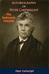 Book cover of Autobiography of Peter Cartwright, by Unknown