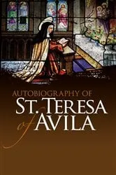 Book cover of Autobiography of St. Teresa of Avila by Unknown