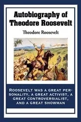 Book cover of Autobiography of Theodore Roosevelt by Unknown