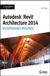 Book cover of Autodesk Revit Architecture 2014 by Eric Wing