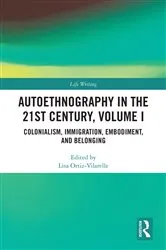 Book cover of Autoethnography in the 21st Century, Volume I by Lisa Ortiz-Vilarelle