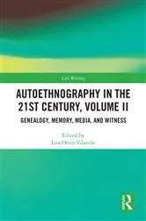 Book cover of Autoethnography in the 21st Century, Volume II by Lisa Ortiz-Vilarelle