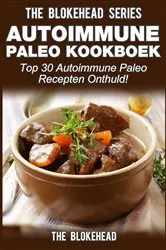 Book cover of Autoimmune Paleo kookboek: Top 30 Autoimmune Paleo recepten onthuld! by The Blokehead