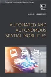 Book cover of Automated and Autonomous Spatial Mobilities by Aharon Kellerman
