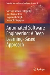 Book cover of Automated Software Engineering: A Deep Learning-Based Approach by Suresh Chandra Satapathy