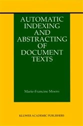 Book cover of Automatic Indexing and Abstracting of Document Texts by Marie-Francine Moens