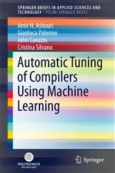 Book cover of Automatic Tuning of Compilers Using Machine Learning by Amir H. Ashouri