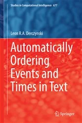 Book cover of Automatically Ordering Events and Times in Text by Leon R.A. Derczynski