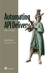 Book cover of Automating API Delivery by Ikenna Nwaiwu