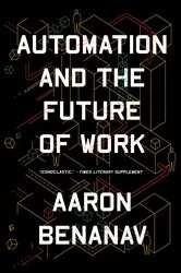 Book cover of Automation and the Future of Work by Aaron Benanav