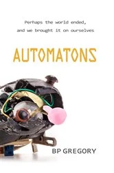 Book cover of Automatons by BP Gregory