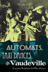 Book cover of Automats, Taxi Dances, and Vaudeville by David Freeland
