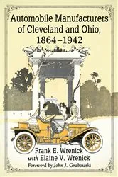 Book cover of Automobile Manufacturers of Cleveland and Ohio, 1864-1942 by Frank E. Wrenick