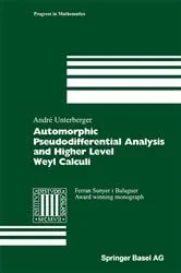 Book cover of Automorphic Pseudodifferential Analysis and Higher Level Weyl Calculi by André Unterberger