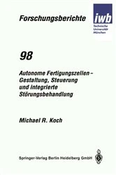 Book cover of Autonome Fertigungszellen — Gestaltung, Steuerung und integrierte Störungsbehandlung by Michael R. Koch