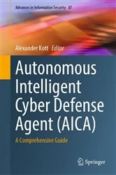 Book cover of Autonomous Intelligent Cyber Defense Agent (AICA) by Alexander Kott