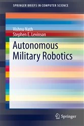 Book cover of Autonomous Military Robotics by Vishnu Nath