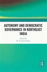 Book cover of Autonomy and Democratic Governance in Northeast India by M. Amarjeet Singh