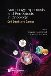 Book cover of Autophagy, Apoptosis And Ferroptosis In Oncology: Cell Death And Cancer by Kiavash Hushmandi
