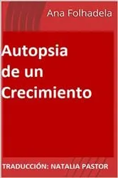 Book cover of Autopsia de un Crecimiento by Ana Folhadela