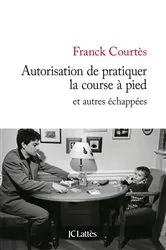 Book cover of Autorisation de pratiquer la course à pied by Franck Courtès
