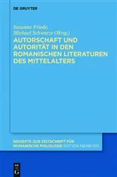 Book cover of Autorschaft und Autorität in den romanischen Literaturen des Mittelalters by Susanne A. Friede