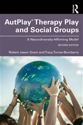Book cover of AutPlay® Therapy Play and Social Groups (2nd ed.) by Robert Jason Grant