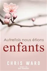 Book cover of Autrefois nous étions enfants by Chris Ward