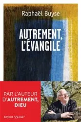 Book cover of Autrement l'Evangile by Raphaël Buyse