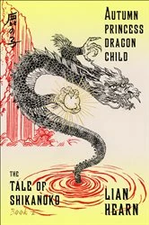 Book cover of Autumn Princess, Dragon Child by Lian Hearn