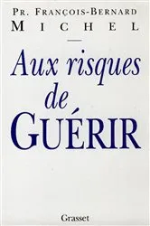 Book cover of Aux risques de guérir by François-Bernard Michel