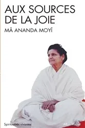 Book cover of Aux sources de la joie by Mâ-Ananda Moyî