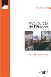 Book cover of Aux sources de l'Europe, Les temps modernes by Michel Fauquier