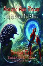 Book cover of Ava and Alan Macaw Help the Echidna Find a Home by Jessica Tate
