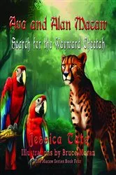 Book cover of Ava and Alan Macaw Search for the Wayward Cheetah by Jessica Tate