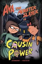 Book cover of Ava the Monster Slayer: Cousin Power by Lisa Maggiore