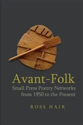 Book cover of Avant-Folk: Small Press Poetry Networks from 1950 to the Present by Ross Hair