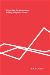 Book cover of Avant-Garde Museology by Arseny Zhilyaev