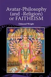 Book cover of Avatar-Philosophy (and -Religion) or FAITHEISM by Edmond Wright