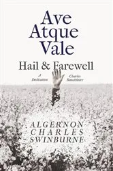 Book cover of Ave Atque Vale - Hail and Farewell by Algernon Charles Swinburne