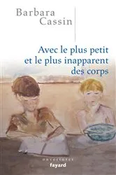 Book cover of Avec le plus petit et le plus inapparent des corps by Barbara Cassin