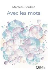 Book cover of Avec les mots by Mathieu Jouhet