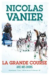 Book cover of Avec mes chiens - Tome 2 - La Grande Course by Nicolas Vanier