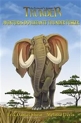 Book cover of Aventuras do elefante Thunder Tusker by Erik Daniel Shein e Melissa Davis
