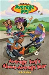 Book cover of Average Boy’s Above-Average Year by Bob Smiley