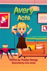 Book cover of Avery Acts by Tracilyn George