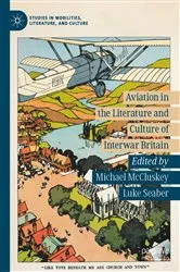 Book cover of Aviation in the Literature and Culture of Interwar Britain by Michael McCluskey