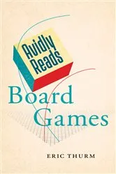 Book cover of Avidly Reads Board Games by Eric Thurm