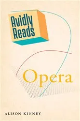 Book cover of Avidly Reads Opera by Alison Kinney